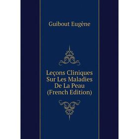 

Книга Leçons Cliniques Sur Les Maladies De La Peau