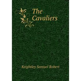 

Книга The Cavaliers. Keightley Samuel Robert