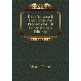 

Книга Della Sintassi E Dello Stile Dei Predecessori Di Dante (Italian Edition)