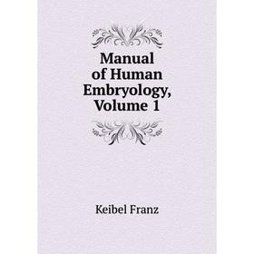 

Книга Manual of Human Embryology, Volume 1