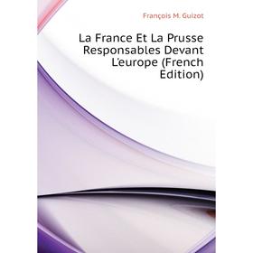 

Книга La France Et La Prusse Responsables Devant L'europe