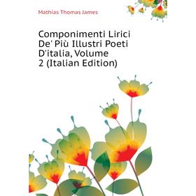 

Книга Componimenti Lirici De' Più Illustri Poeti D'italia,. Volume 2 (Italian Edition)