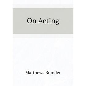 

Книга On Acting