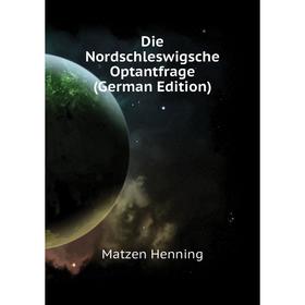 

Книга Die Nordschleswigsche Optantfrage (German Edition)