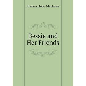 

Книга Bessie and Her Friends