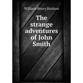 

Книга The strange adventures of John Smith