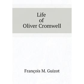 

Книга Life of Oliver Cromwell