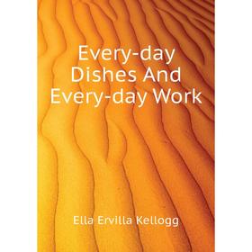 

Книга Every-day Dishes And Every-day Work