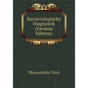 

Книга Bacteriologische Diagnostik (German Edition)