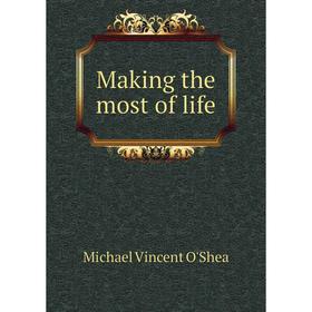

Книга Making the most of life