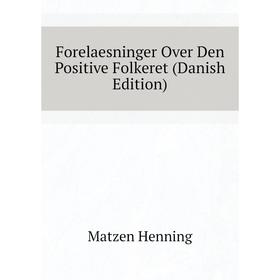 

Книга Forelaesninger Over Den Positive Folkeret (Danish Edition)