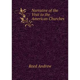 

Книга Narrative of the Visit to the American Churches