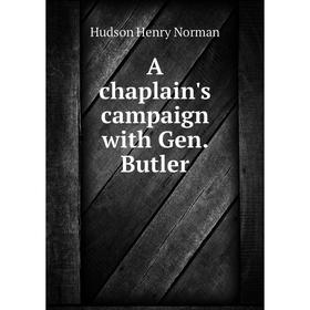 

Книга A chaplain's campaign with Gen. Butler
