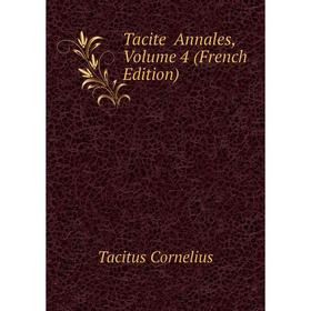 

Книга Tacite Annales, Volume 4 (French Edition). Tacitus Cornelius