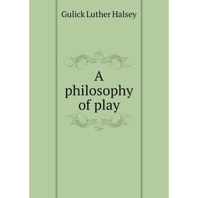 

Книга A philosophy of play