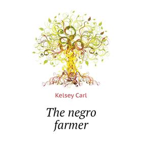 

Книга The negro farmer