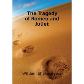 

Книга The Tragedy of Romeo and Juliet