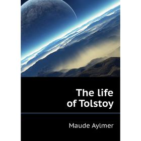 

Книга The life of Tolstoy