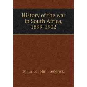 

Книга History of the war in South Africa, 1899-1902