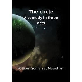 

Книга The circleA comedy in three acts. Maugham W. Somerset