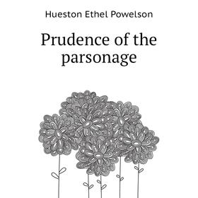 

Книга Prudence of the parsonage. Hueston Ethel Powelson