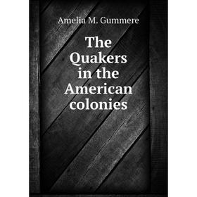 

Книга The Quakers in the American colonies