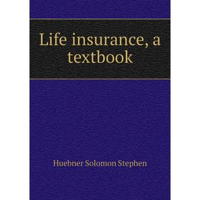 

Книга Life insurance, a textbook