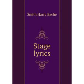 

Книга Stage lyrics. Smith Harry Bache