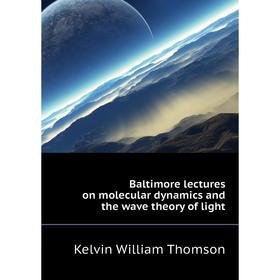 

Книга Baltimore lectures on molecular dynamics and the wave theory of light