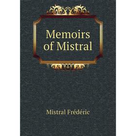 

Книга Memoirs of Mistral