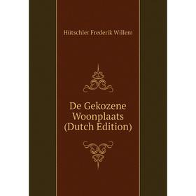 

Книга De Gekozene Woonplaats (Dutch Edition)