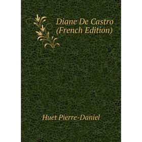 

Книга Diane De Castro (French Edition)