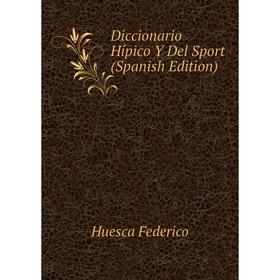 

Книга Diccionario Hípico Y Del Sport (Spanish Edition)