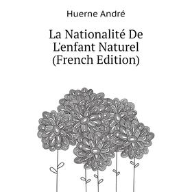 

Книга La Nationalité De L'enfant Naturel