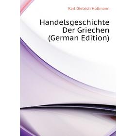 

Книга Handelsgeschichte Der Griechen (German Edition)