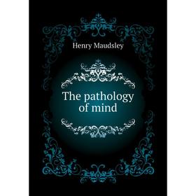 

Книга The pathology of mind