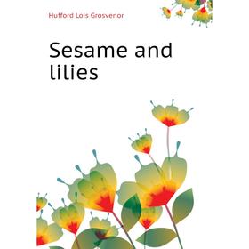 

Книга Sesame and lilies. Hufford Lois Grosvenor