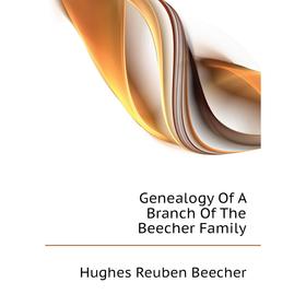 

Книга Genealogy Of A Branch Of The Beecher Family