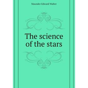 

Книга The science of the stars