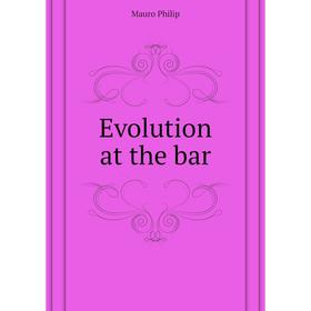 

Книга Evolution at the bar