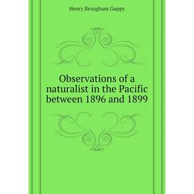 

Книга Observations of a naturalist in the Pacific between 1896 and 1899