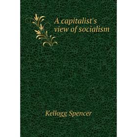 

Книга A capitalist's view of socialism