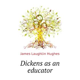 

Книга Dickens as an educator