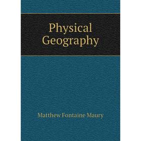 

Книга Physical Geography. Matthew Fontaine Maury