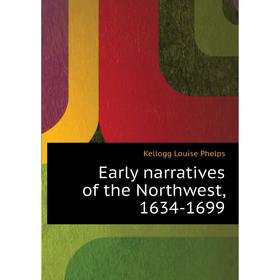 

Книга Early narratives of the Northwest, 1634-1699