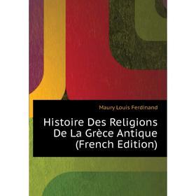 

Книга Histoire Des Religions De La Grèce Antique (French Edition)