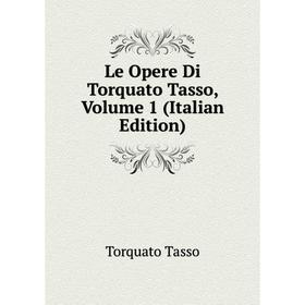 

Книга Le Opere Di Torquato Tasso, Volume 1