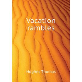 

Книга Vacation rambles