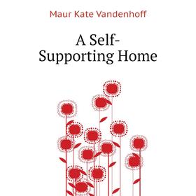 

Книга A Self-Supporting Home