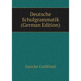 

Книга Deutsche Schulgrammatik (German Edition)
